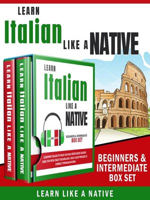 cover image of Learn Italian Like a Native – Beginners & Intermediate Box set